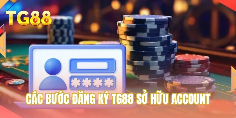 Các bước đăng ký TG88 sở hữu account