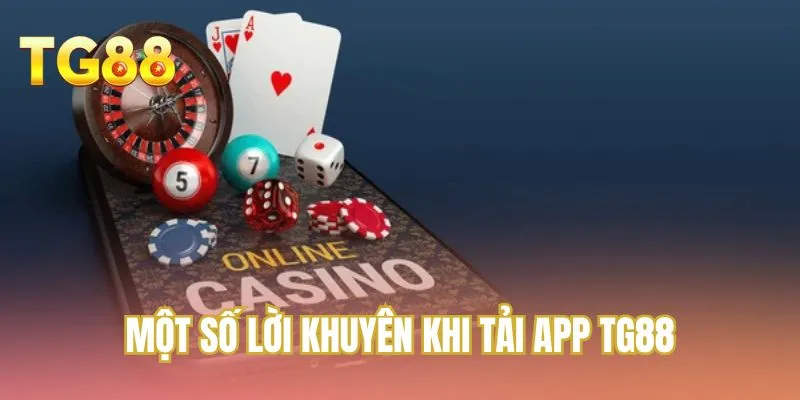 Một số lời khuyên khi tải app TG88